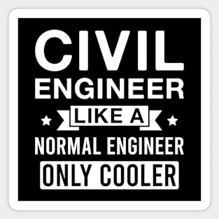 Civil Engineer Like a Normal Engineer only Cooler Magnet